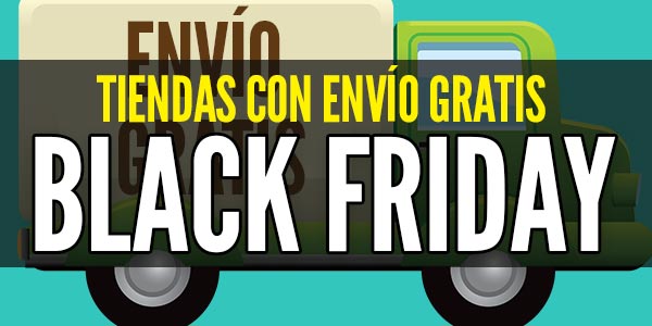 tiendas con envío gratis black friday viernes negro