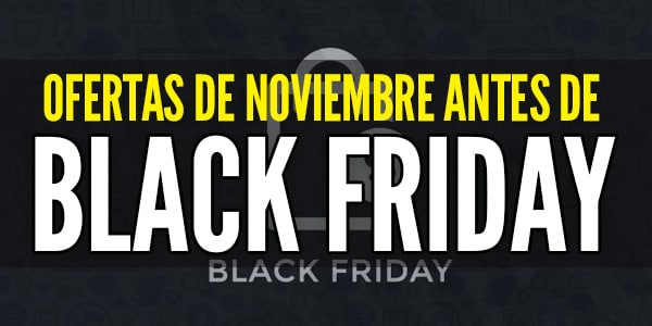 Ofertas De Noviembre Antes De Black Friday