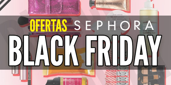 Ofertas Sephora Viernes Negro Black Friday